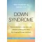 The Parent's Guide to Down Syndrome: Advice, Information, Inspiration, and Support for Raising Your Child from Diagnosis through Adulthood by Jacob, Jennifer