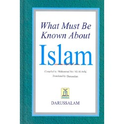 What Must Be Known About Islam by Muhammed bin Ali Arfaj-Hardcover