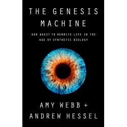 The Genesis Machine: Our Quest to Rewrite Life in the Age of Synthetic Biology by Webb, Amy and Hessel, Andrew-Hardcover-February 15, 2022