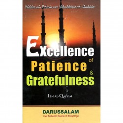 Excellence of Patience & Gratefulness by Ibn al Qayyim-Hardback