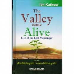 The Valley Came Alive Life Of The Last Messenger by Al Bidayah WAn Nihayah-Hardcover