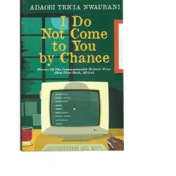 I Do Not Come To You By Chance by Adaobi Tricia Nwaubani - Paperback