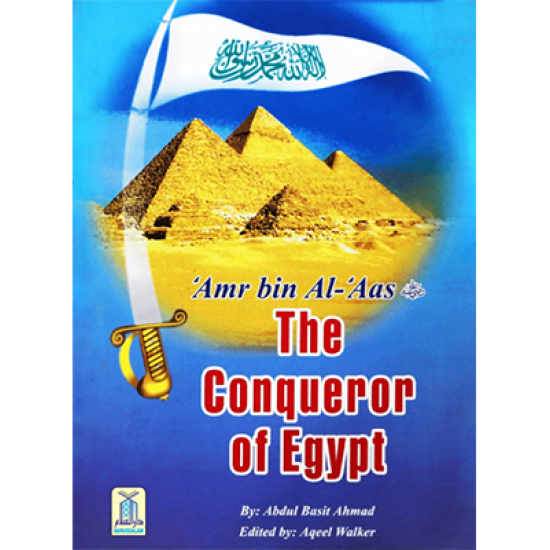 Amr bin Al-Aas The Conqueror of Egypt by Abdul Basit Ahmad - Paperback