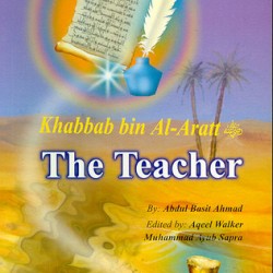 Khabbab bin Al-Aratt: The Teacher by Abdul Basit Ahmad - Paperback