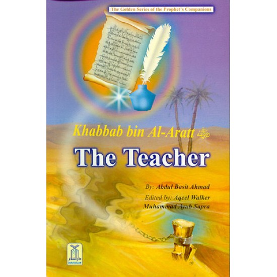 Khabbab bin Al-Aratt: The Teacher by Abdul Basit Ahmad - Paperback