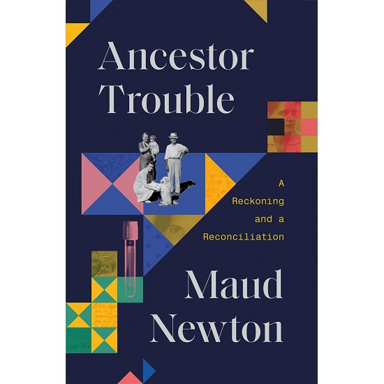 Ancestor Trouble: A Reckoning and a Reconciliation by Maud Newton - Hardback 