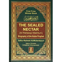 The Sealed Nectar (Ar Raheeq Al Makhtoum) by Safiur Rahman Al Mubarakpuri - Hardback