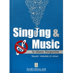 Singing and Music in Islamic Perspective by Abdullah Athari - Hardback