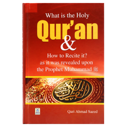 What Is The Holy Quran & How To Recite It? by Qari Ahmad Saeed - Hardback