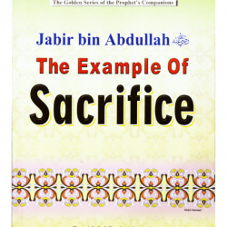 Jabir bin Abdullah: The Example of Sacrifice by Abdul Basit Ahmad - Paperback