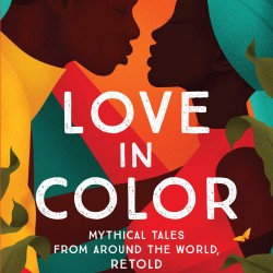 Love in Color: Mythical Tales from Around the World, Retold by Bolu Babalola - Paperback
