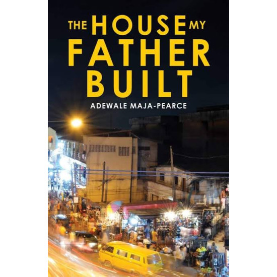 The House My Father Built by Adewale Maja - Pearce