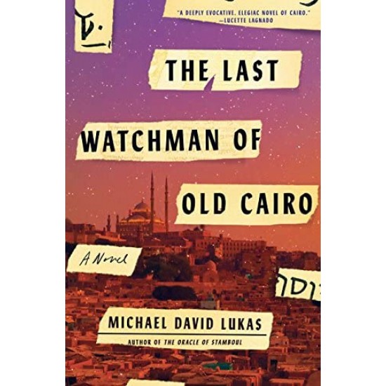 The Last Watchman of Old Cairo by Lukas, Michael David- Hardback