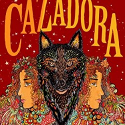 Cazadora (Wolves of No World, Bk. 2) by Romina Garber - Hardback