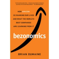 Bezonomics: How Amazon Is Changing Our Lives and What the World's Best Companies Are Learning from It by Brian Dumaine - Paperback