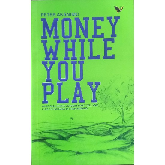 Money While You Play by Peter Akanimo
