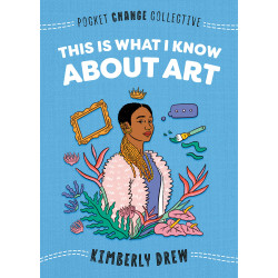 This Is What I Know About Art Book by Kimberly Drew - Paperback