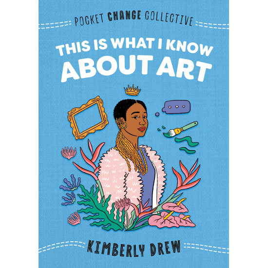 This Is What I Know About Art Book by Kimberly Drew - Paperback