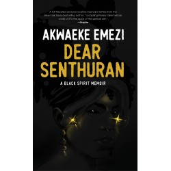 Dear Senthuran: A black Spirit Memoir By Akwaeke Emezi - Paperback