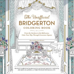 The Unofficial Bridgerton Coloring Book: From the Gardens to the Ballrooms, Color Your Way Through Grosvenor Square by Sara Richard - Paperback