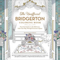 The Unofficial Bridgerton Coloring Book: From the Gardens to the Ballrooms, Color Your Way Through Grosvenor Square by Sara Richard - Paperback