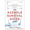 The Asshole Survival Guide: How to Deal with People Who Treat You Like Dirt by Robert Sutton - Paperback 