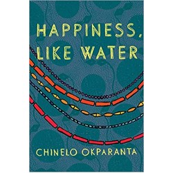 Happiness, Like Water by Chinelo Okparanta - Paperback