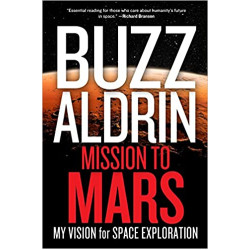 Mission to Mars: My Vision for Space Exploration by Buzz Aldrin - Hardback