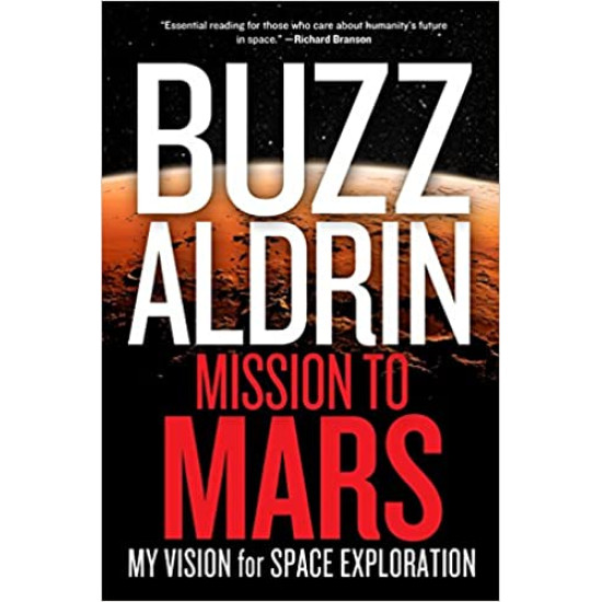 Mission to Mars: My Vision for Space Exploration by Buzz Aldrin - Hardback
