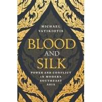 Blood and Silk: Power and Conflict in Modern Southeast Asia Book by Michael R. J. Vatikiotis - Hardback