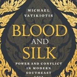 Blood and Silk: Power and Conflict in Modern Southeast Asia Book by Michael R. J. Vatikiotis - Hardback