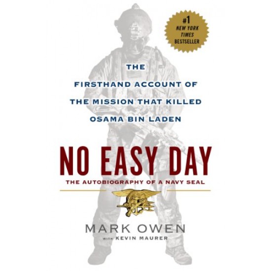 No Easy Day: The Only First-hand Account of the Navy Seal Mission that Killed Osama Bin Laden by Mark Owen and Kevin Maurer - Paperback 