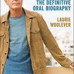 Bourdain: The Definitive Oral Biography by Laurie Woolever - Hardback
