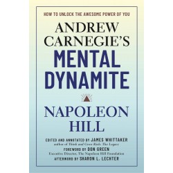 Andrew Carnegie's Mental Dynamite: How to Unlock the Awesome Power of You by Don Green and Napoleon Hill - Hardback