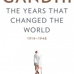 Gandhi: The Years That Changed the World, 1914-1948 by Ramachandra Guha - Hardback 