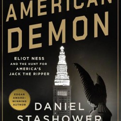 American Demon: Eliot Ness and the Hunt for America's Jack the Ripper by Daniel Stashower - Hardback 