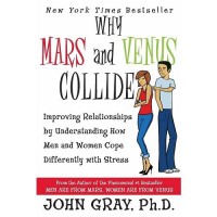 Why Mars and Venus Collide: Improving Relationships by Understanding How Men and Women Cope Differently with Stress by John Gray - Paperback