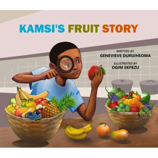 Kamsi's Fruit Story by Genevieve C. Duruiheoma - Hardback Kamsi's Fruit Story by Genevieve C. Duruiheoma - Hardback