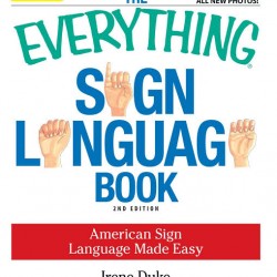 The Everything Sign Language Book: American Sign Language Made Easy by Irene Duke - Paperback 