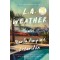 L.A. Weather: A Novel Book by María Amparo Escandón - Hardback