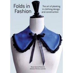 Folds in Fashion: The Art of Pleating in Clothing Design and Construction by Rosa Garcia Prieto & Andriana Murioz Laverde - Paperback 