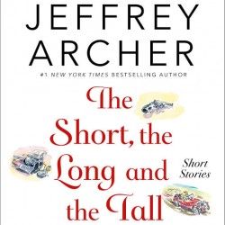 The Short, The Long and The Tall by Jeffrey Archer - Hardback