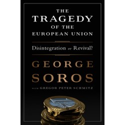 The Tragedy of the European Union: Disintegration or Revival? by George Soros - Hardback