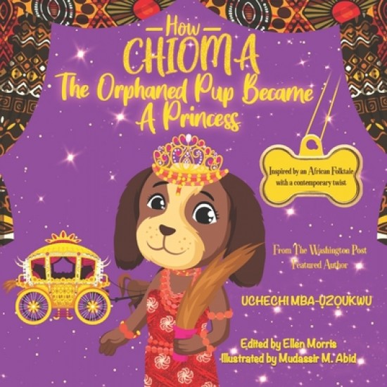How Chioma The Orphaned Pup Became a Princess by Uchechi Mba-Uzoukwu - Paperback