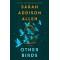 Other Birds: A Novel by Sarah Addison Allen - Hardback - August 30, 2022