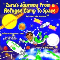 Zara’s Journey From a Refugee Camp to Space by Uchechi Mba-Uzoukwu - Paperback