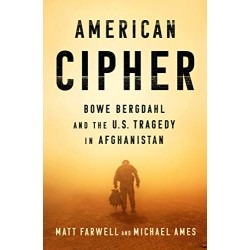 American Cipher: Bowe Bergdahl and the U.S. Tragedy in Afghanistan by Matt Farwell - Hardback