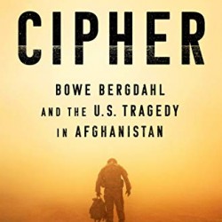 American Cipher: Bowe Bergdahl and the U.S. Tragedy in Afghanistan by Matt Farwell - Hardback