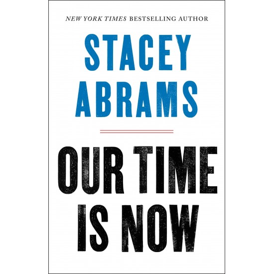 Our Time Is Now by Abrams, Stacey-Hardcover