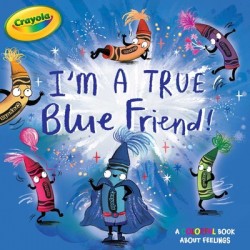 I'm a True Blue Friend! (Crayola) by Testa, Maggie